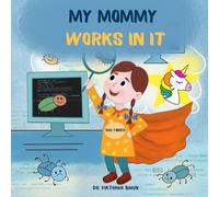 My Mommy Works in IT (Tiny Investigators Lab)