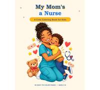 My Mom's a Nurse: A Cute Coloring Book for Kids