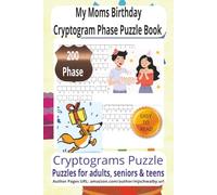 My Moms Birthday Cryptogram Phase Puzzle Book: Easy-to-Read Print Featuring My Moms Birthday Memories, Family Love, Special Celebrations, and ... for Vacations, Holidays, and Relaxing Times.