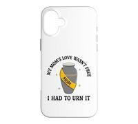 My Mom's Love Wasn't Free I Had To Urn It Funny Dark Humor Case for iPhone 16 Plus