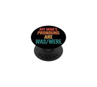 My Mom's Pronouns Are Was/Were PopSockets Adhesive PopGrip