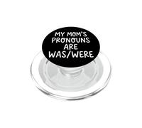 My Mom's Pronouns Are Was/Were PopSockets PopGrip for MagSafe