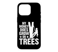 My Money Does Grow On Trees Funny Arborist Logger Lumberjack Case for iPhone 16 Pro