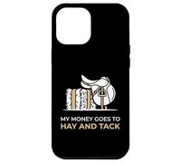 My Money Goes To Hay And Tack Equestrian Mom Case for iPhone 12 Pro Max
