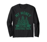 My Money Grows on Christmas Trees Long Sleeve T-Shirt