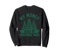 My Money Grows on Christmas Trees Sweatshirt
