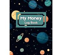 My Money Log Book: Easy Kids Allowance and Chore Savings Goal Tracking Ledger for Money Education Learn to Earn and Save