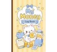 My Money Log Book for Kids: Cute Expense Tracker for Kids, Teens & Cat Lovers. Adorable Budget Planner & Savings Journal | Track Income, Spending & Financial Goals Easily