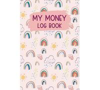 My Money Log Book for Kids: Money Ledger Book for Kids to Help Them Learn How to Save and Spend Wisely | Keep Track of Their Expenses and Allowance