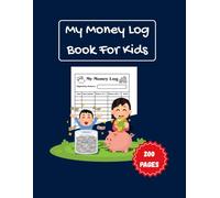 My Money Log Book For Kids: My Awesome Money Tracker for Kids to Learn Saving, Budgeting, and Spending | 200 Pages Daily Pocket Money Ledger with Monthly & Yearly Summary Grid