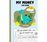 My Money Log Book For Kids: The Essential Money Education Tool for Kids, Allowance Saving Log Book,Journal for Recording Saving.