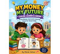 My Money, My Future: Color, Learn & Grow: A Fun Money Journal & Coloring Book for Smart Kids