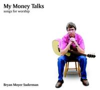 My Money Talks: Songs for Worship