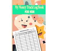 My Money Track Log Book for Kids: Money and Savings Account Ledger Book for Kids, A Fun Money Education Book to Teach Them How to Spend and Save Better, size 6x9 inch, 110 Pages.