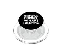 My Money's Funny But It Ain't Laughing - PopSockets PopGrip for MagSafe