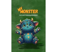 My Monster: An A-to-Z Coloring Adventure: ABC Monster Coloring Book for Kids: Fun Alphabet Activity Book to Learn Letters and Spark Creativity (My Monster Learning Adventures)