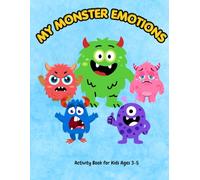 My Monster Emotions Activity Book: Feelings and Emotions Workbook for Kids Ages 3-5. A Fun Social Emotional Learning Tool with Coloring, Mazes, and Puzzles to Help Toddlers Manage Their Feelings.