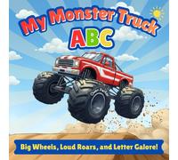 My Monster Truck ABC: Big Wheels, Playful Rhymes, and Exciting Stunts - A Fun Alphabet Adventure for Kids Who Love Monster Trucks