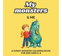 My Monsters & Me: A Funny Monster Coloring Book for Kids Ages 5-8