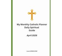 My Monthly Catholic Planner April 2026: Daily Spiritual Guide (Catholic Planner 2026)