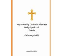 My Monthly Catholic Planner February 2026: Daily Spiritual Guide (Catholic Planner 2026)