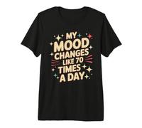 My Mood Changes Like 70 Times A Day Attitude Premium T-Shirt