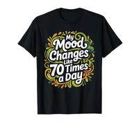 My Mood Changes Like 70 Times A Day Attitude - T-Shirt