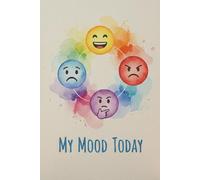My Mood Today: A Simple Daily Journal to Track Your Feelings, Reflect on Your Day, and Improve Your Mood
