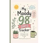 My Moody 98 Days Tracker: A Light-Hearted 14-Week Mood, Sleep & Wellness Journal to Track Your Emotions, Energy, Habits and Everyday Progress