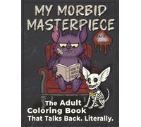 MY MORBID MASTERPIECE: The Adult Coloring Book That Talks Back. Literally. (Batty's Darkside)