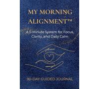 My Morning Alignment: A 5-Minute Guided Morning Journal for Busy Women: Reset Focus, Prevent Overwhelm, and Reclaim Daily Calm | 90-Day System with ... Weekly Energy Audits & Daily Intentions