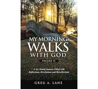 My Morning Walks with God, Volume 4: A Six Month Journey Filled with Reflections, Revelations and Recollections