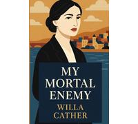 My Mortal Enemy(Illustrated) by Willa Cather Paperback Book
