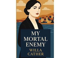 My Mortal Enemy(Illustrated) by Willa Cather Paperback Book