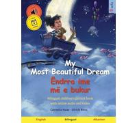 My Most Beautiful Dream - Ëndrra ime më e bukur (English - Albanian): Bilingual children's picture book: Bilingual children's picture book, with ... Bilingual Picture Books - English / Albanian)