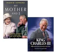 My Mother and I By Ingrid Seward & King Charles III By The Sun 2 Books Collection Set