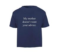 My Mother Doesn't Want Your Advice Simple Statement Short Sleeve Cotton Kids t Shirt, 2-3 Years, Navy