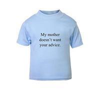 My Mother Doesn't Want Your Advice Simple Statement Short Sleeve Cotton Toddler t Shirt, 1-2 Years, Pastel Blue