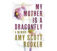 My Mother Is a Dragonfly: A Memoir