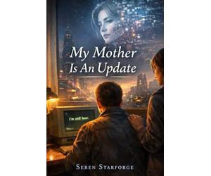 My Mother is an Update: When the Dead Remember What the Living Tried to Forget