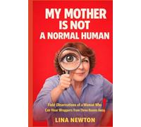 My Mother Is Not a Normal Human: Field Observations of a Woman Who Can Hear Wrappers from Three Rooms Away