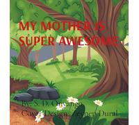 My Mother Is Super Awesome