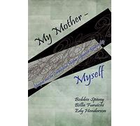 My Mother - Myself: Glimpses into the Complicated Mother-Daughter Relationship
