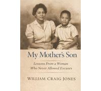 My Mother’s Son: Lessons From a Woman Who Never Allowed Excuses