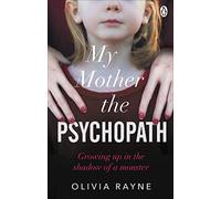 My Mother, the Psychopath: Growing up in the shadow of a monster