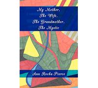 My Mother, The Wife, The Grandmother, The Mystic