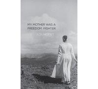 My Mother Was A Freedom Fighter