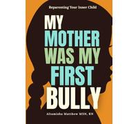 My Mother Was My First Bully: Reparenting Your Inner Child