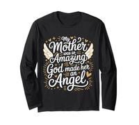 My Mother was So Amazing God Made Her an Angel |- Long Sleeve T-Shirt