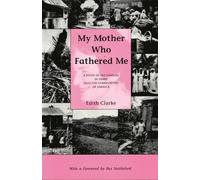 My Mother Who Fathered ME: A Study of the Families in Three Selected Communities of Jamaica